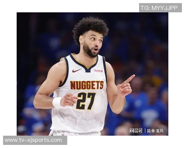 穆雷近期表现惊艳场均363分助攻数值飙升命中率高达6292